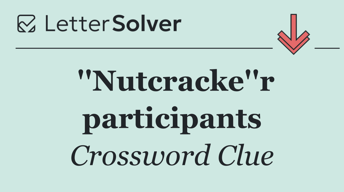 ''Nutcracke''r participants