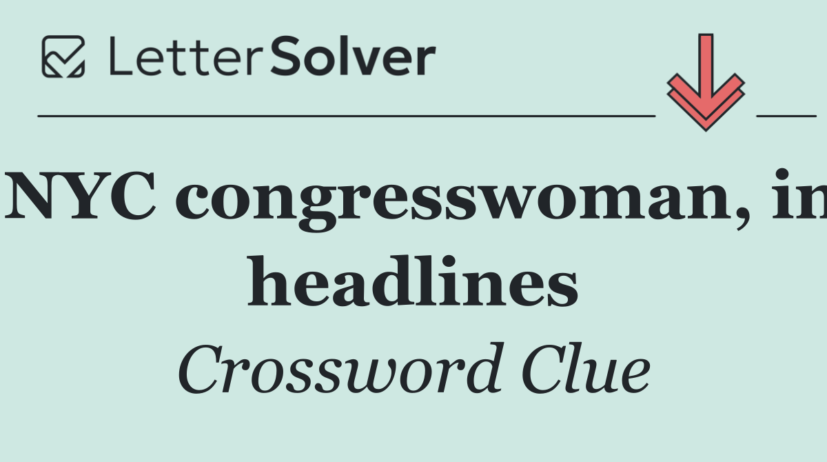 NYC congresswoman, in headlines