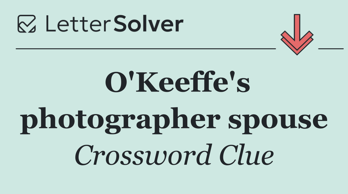 O'Keeffe's photographer spouse
