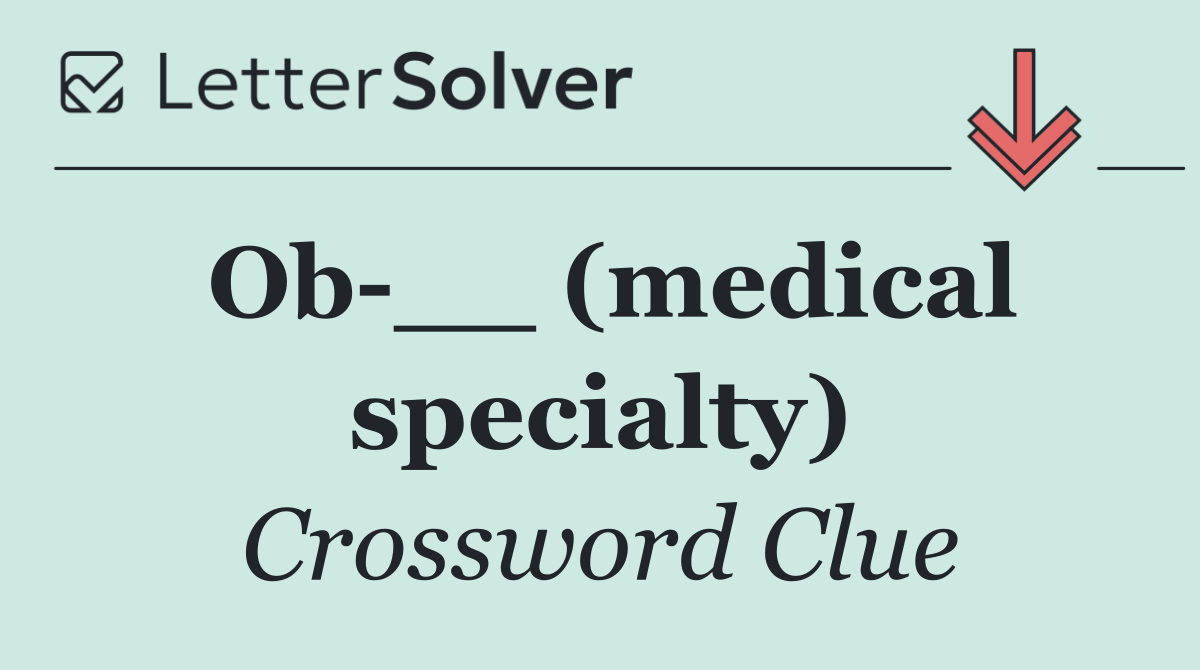 Ob __ (medical specialty)