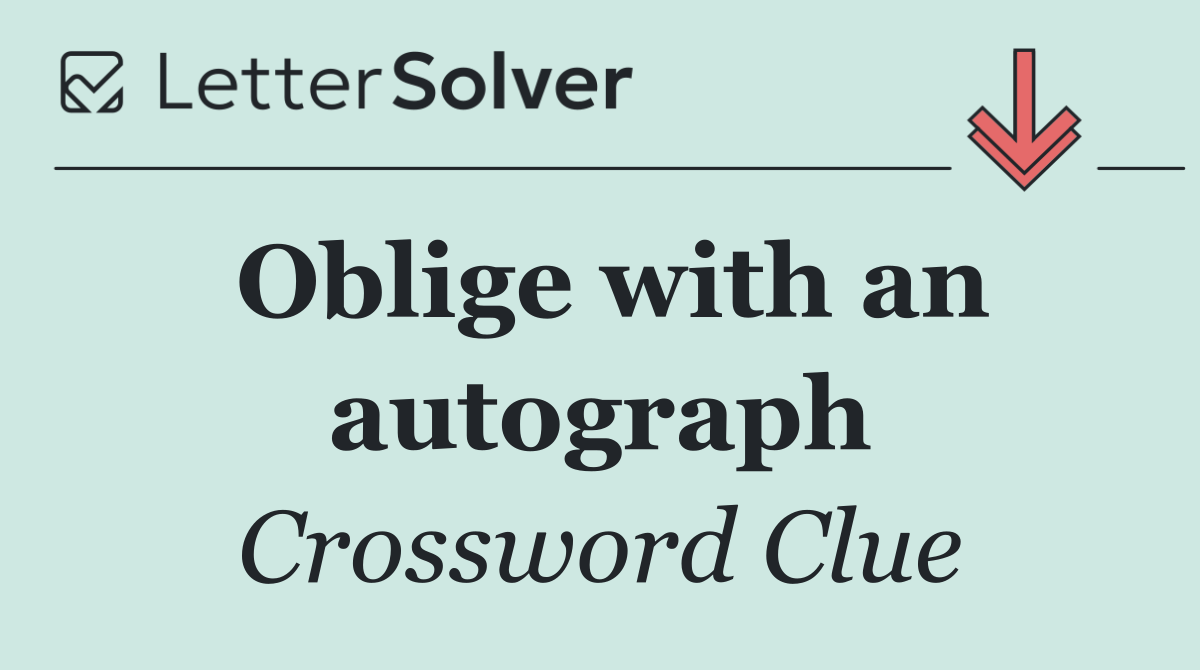 Oblige with an autograph