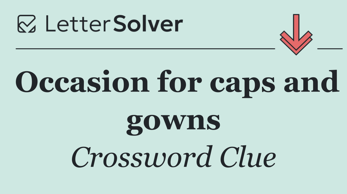 Occasion for caps and gowns