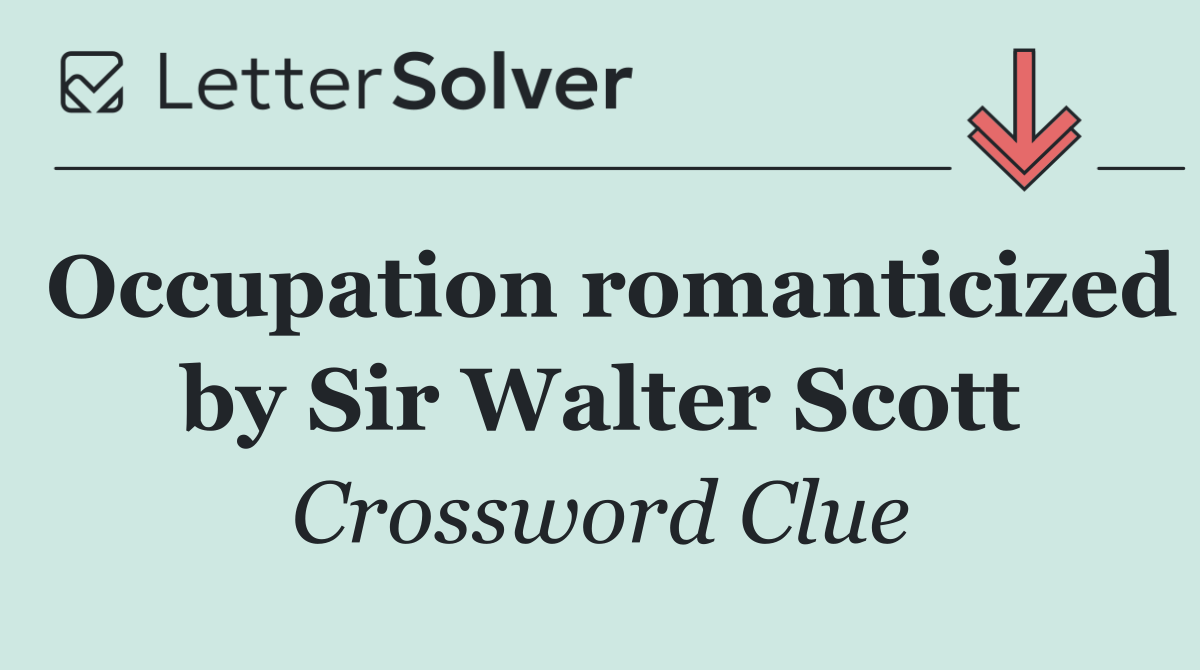 Occupation romanticized by Sir Walter Scott