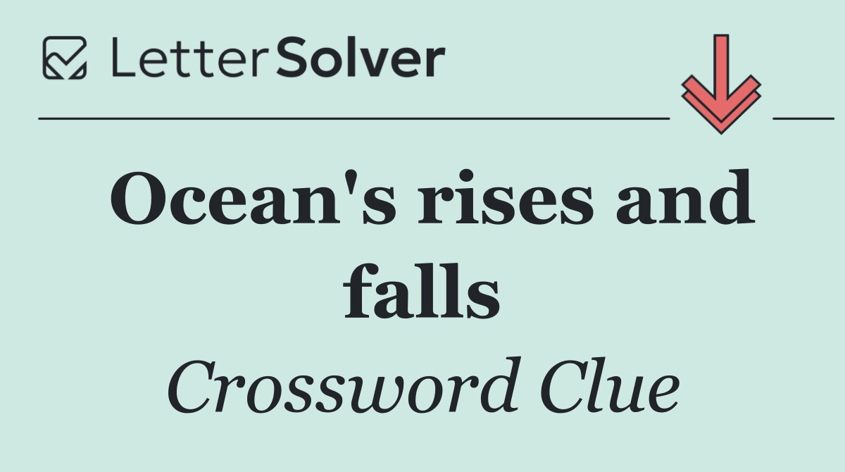 Ocean's rises and falls