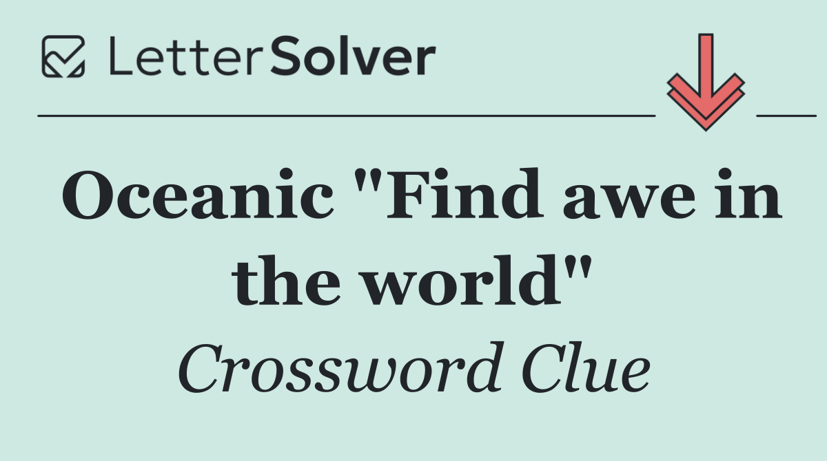 Oceanic "Find awe in the world"