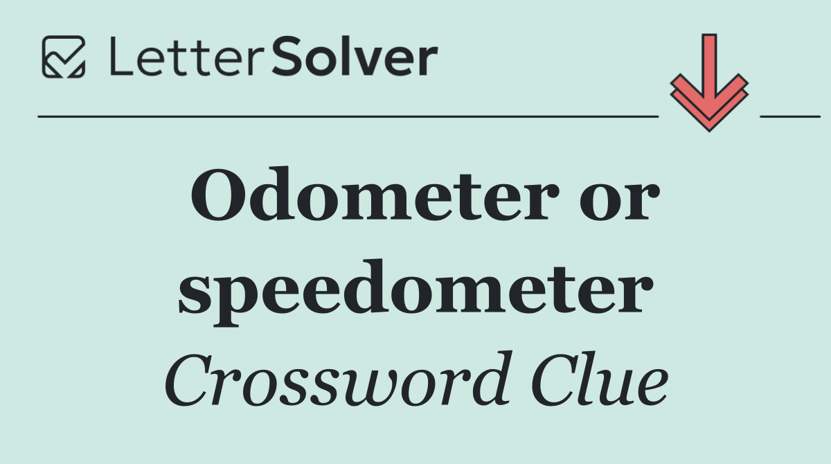 Odometer or speedometer