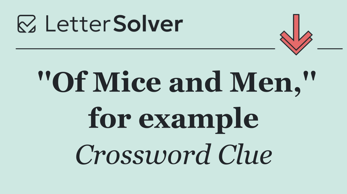 ''Of Mice and Men,'' for example