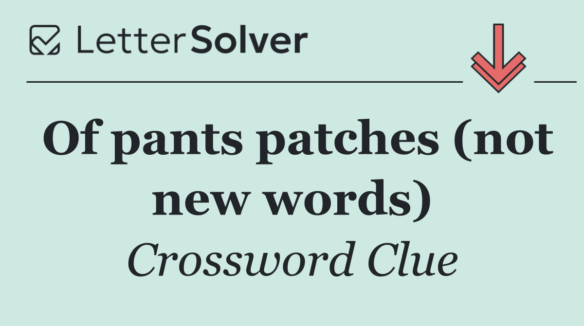 Of pants patches (not new words)