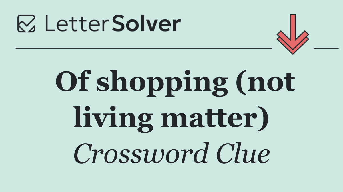 Of shopping (not living matter)