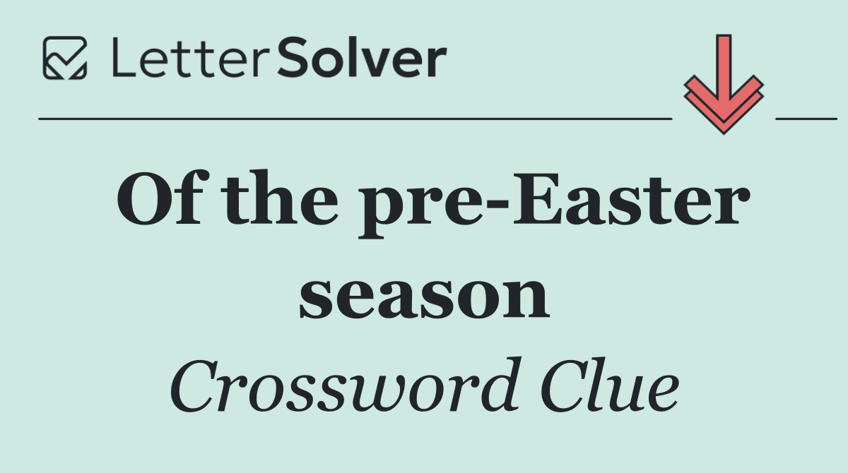 Of the pre Easter season