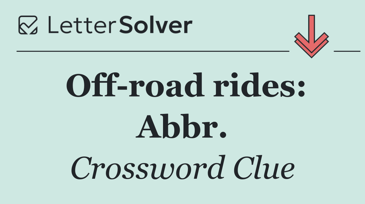 Off road rides: Abbr.