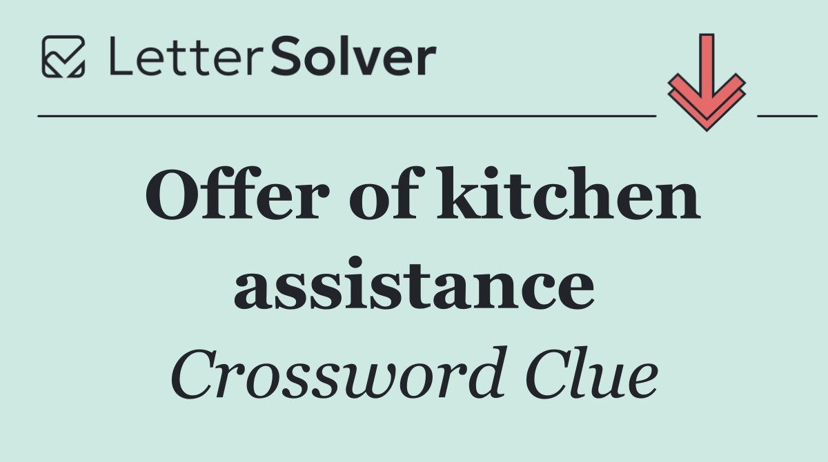 Offer of kitchen assistance