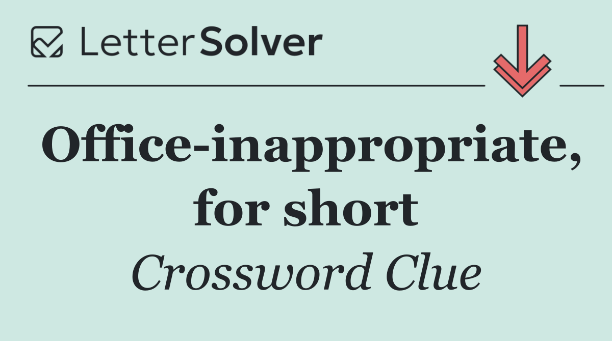 Office inappropriate, for short