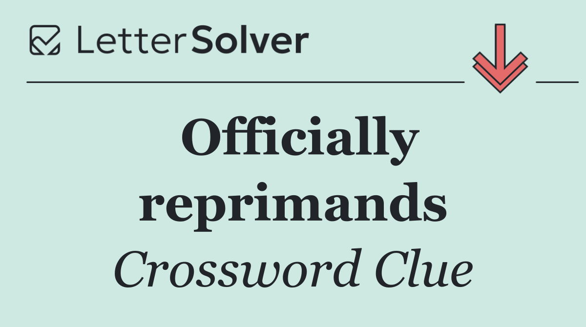 Officially reprimands