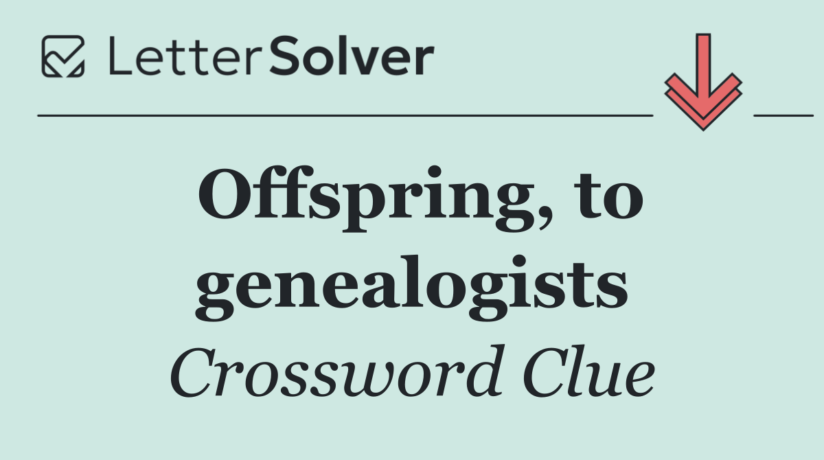 Offspring, to genealogists
