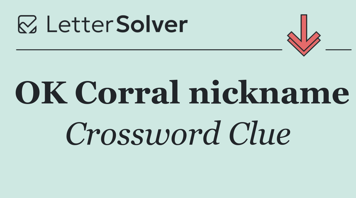 OK Corral nickname
