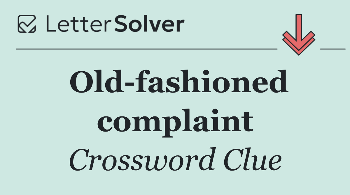 Old fashioned complaint