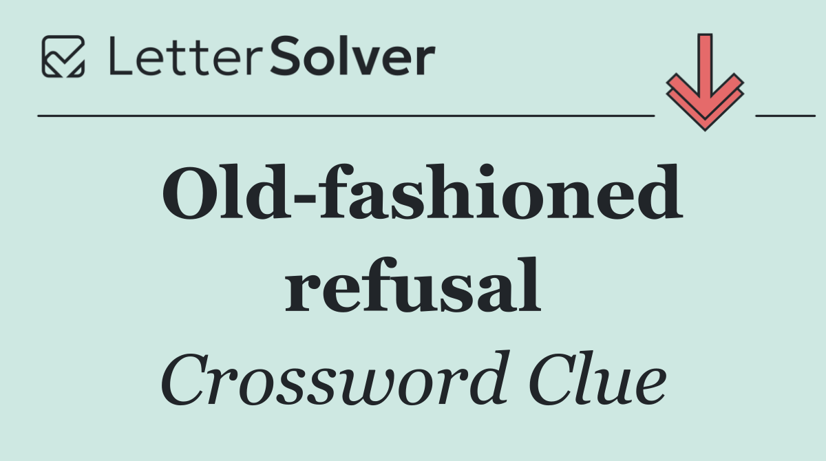 Old fashioned refusal