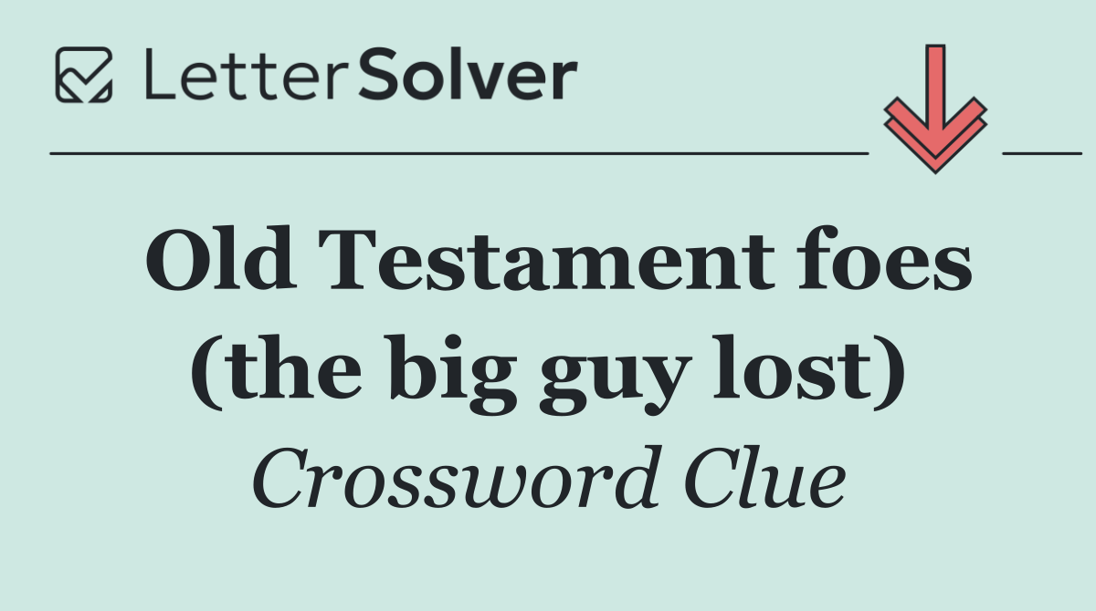 Old Testament foes (the big guy lost)