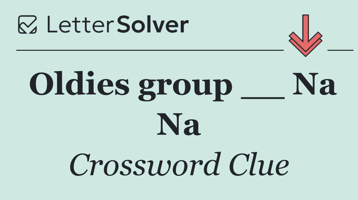 Oldies group __ Na Na