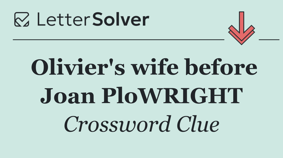 Olivier's wife before Joan PloWRIGHT