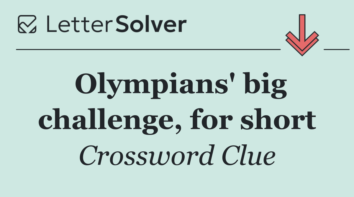 Olympians' big challenge, for short