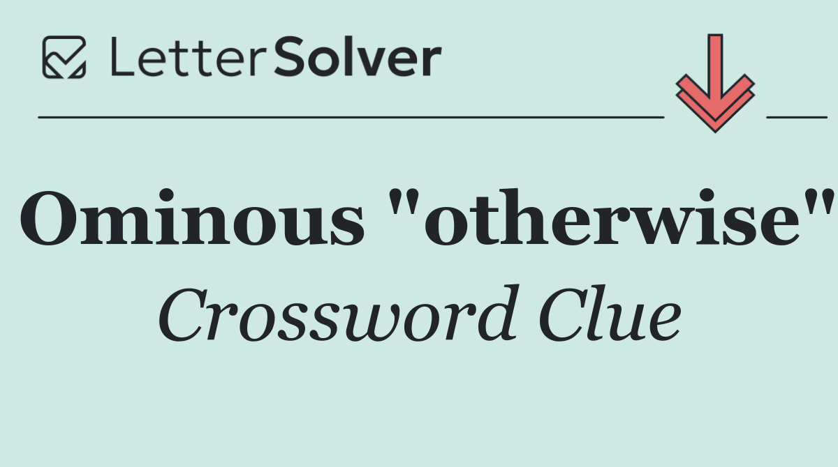 Ominous "otherwise"