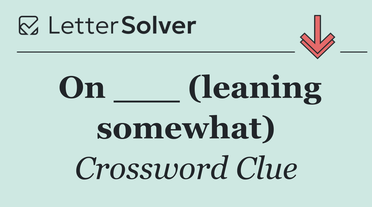 On ___ (leaning somewhat)