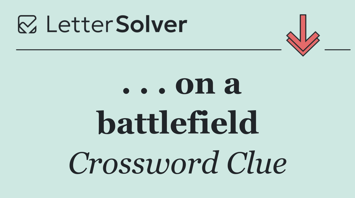 . . . on a battlefield
