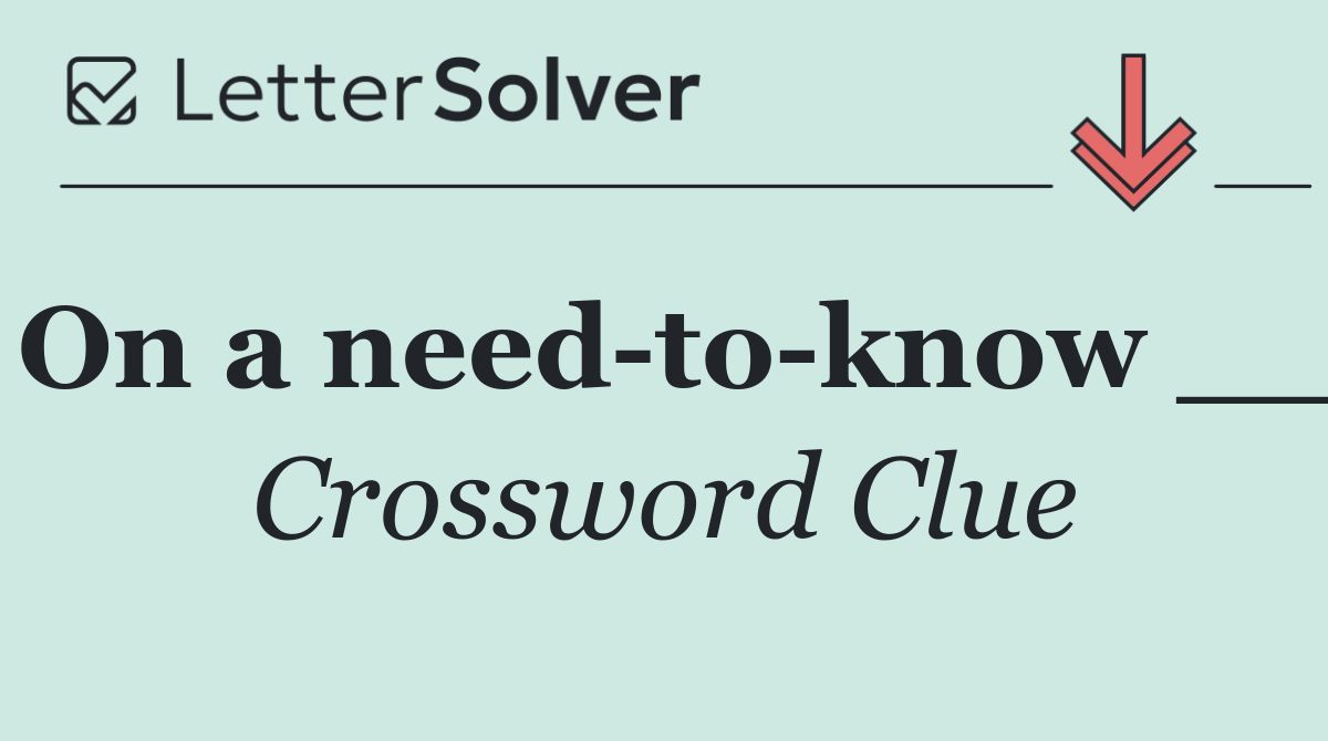 On a need to know __