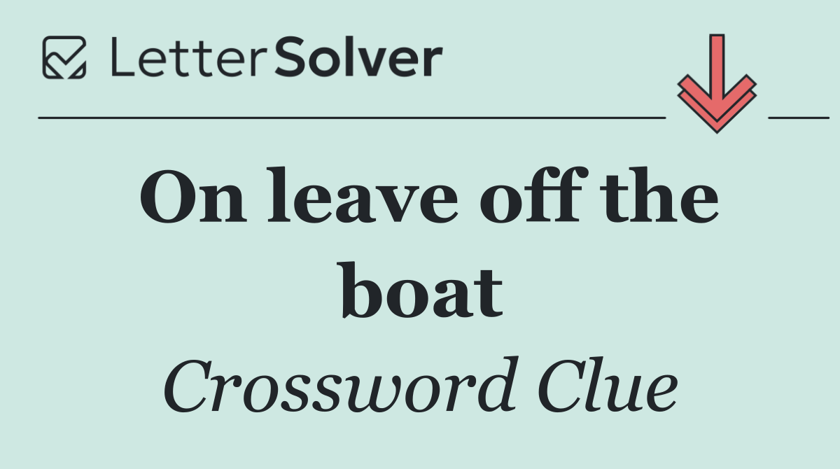 On leave off the boat