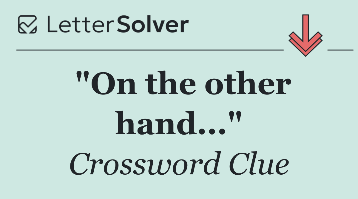 "On the other hand..."