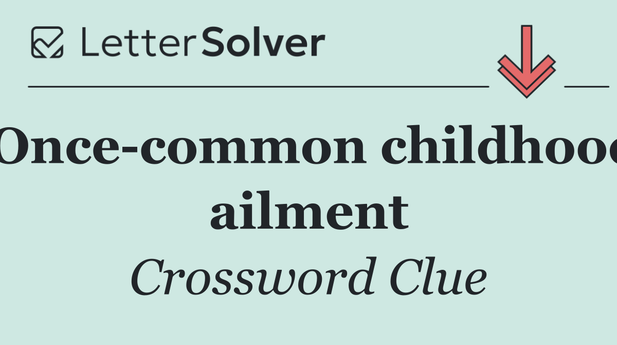 Once common childhood ailment