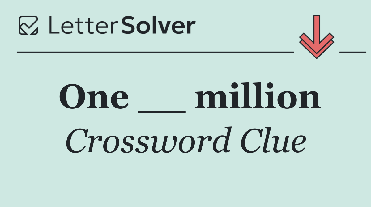 One __ million