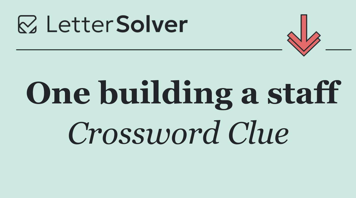 One building a staff