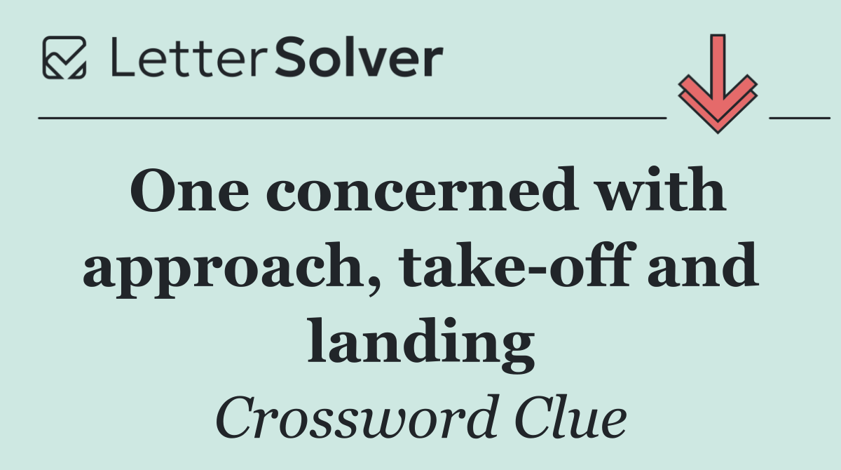 One concerned with approach, take off and landing