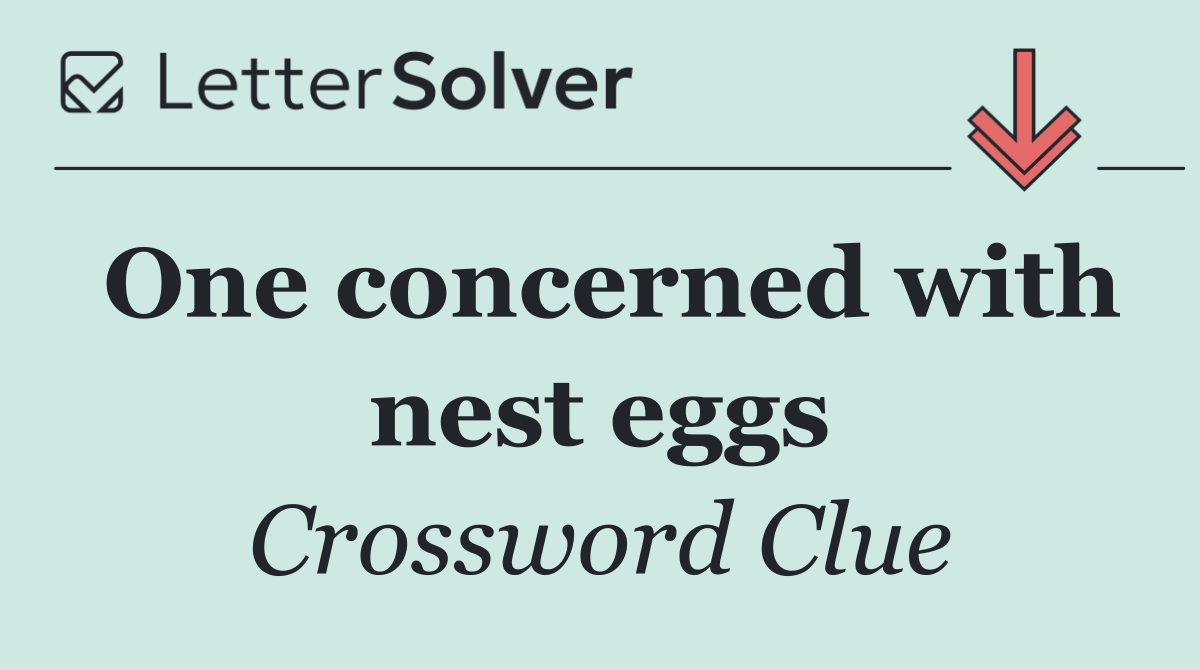One concerned with nest eggs
