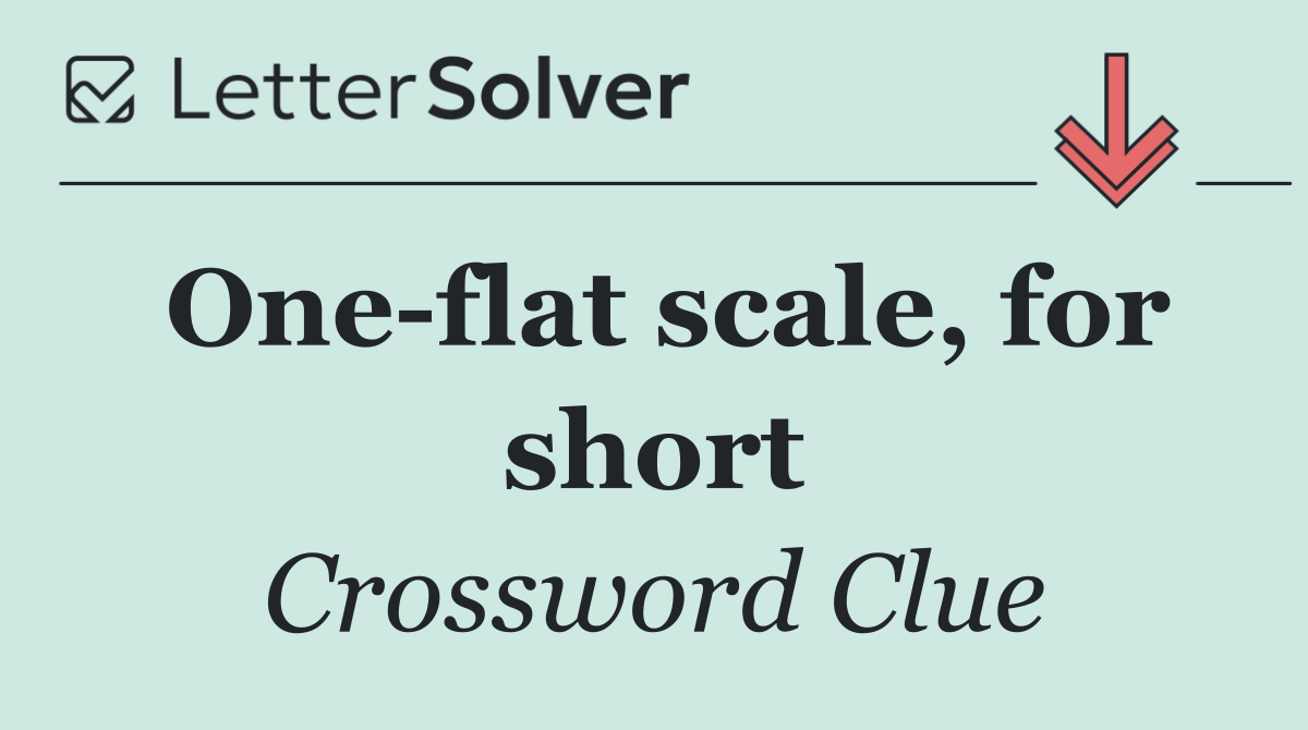 One flat scale, for short