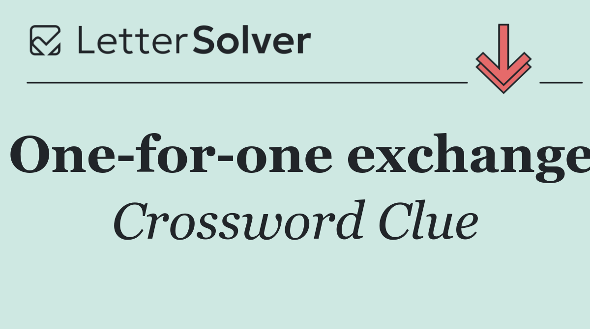 One for one exchange