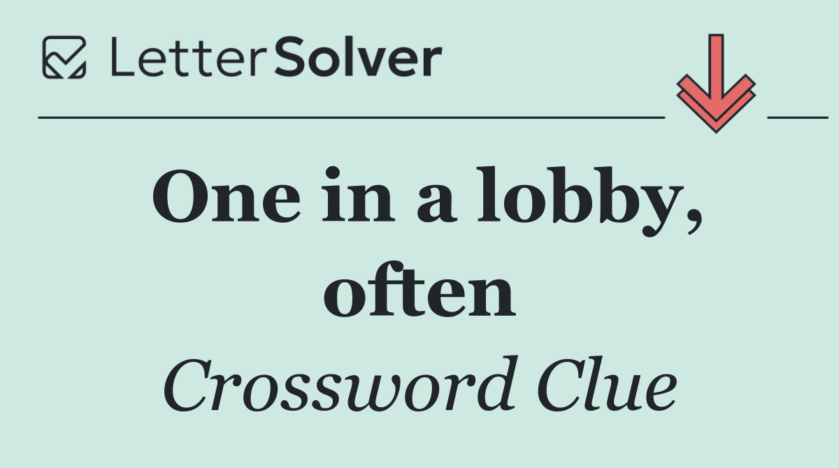 One in a lobby, often