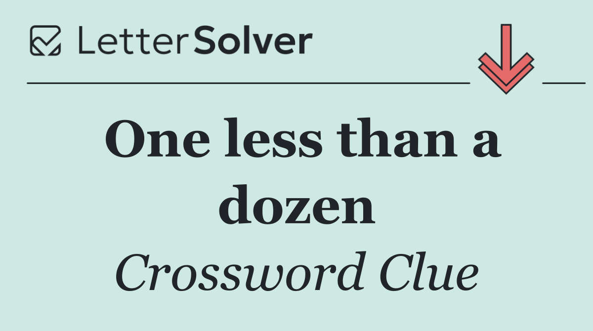 One less than a dozen