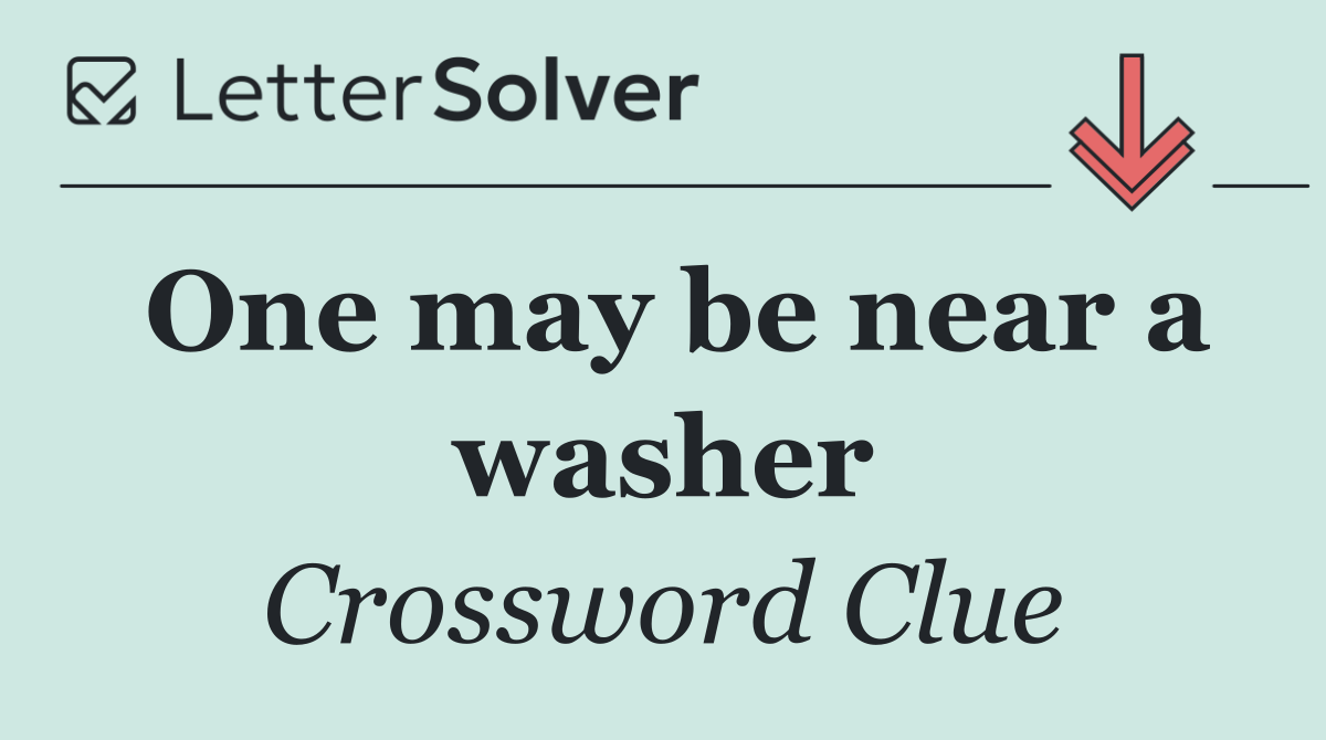 One may be near a washer