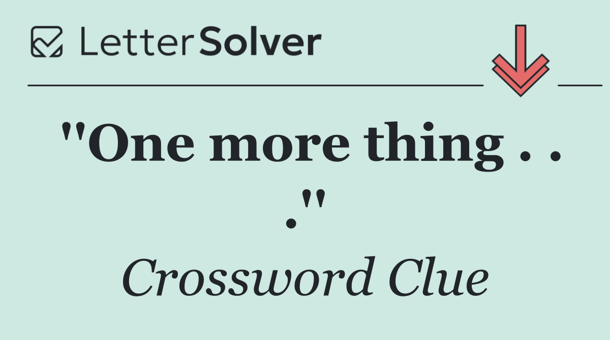 ''One more thing . . .''