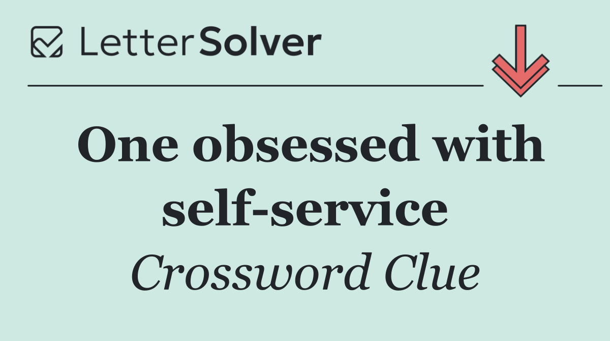 One obsessed with self service
