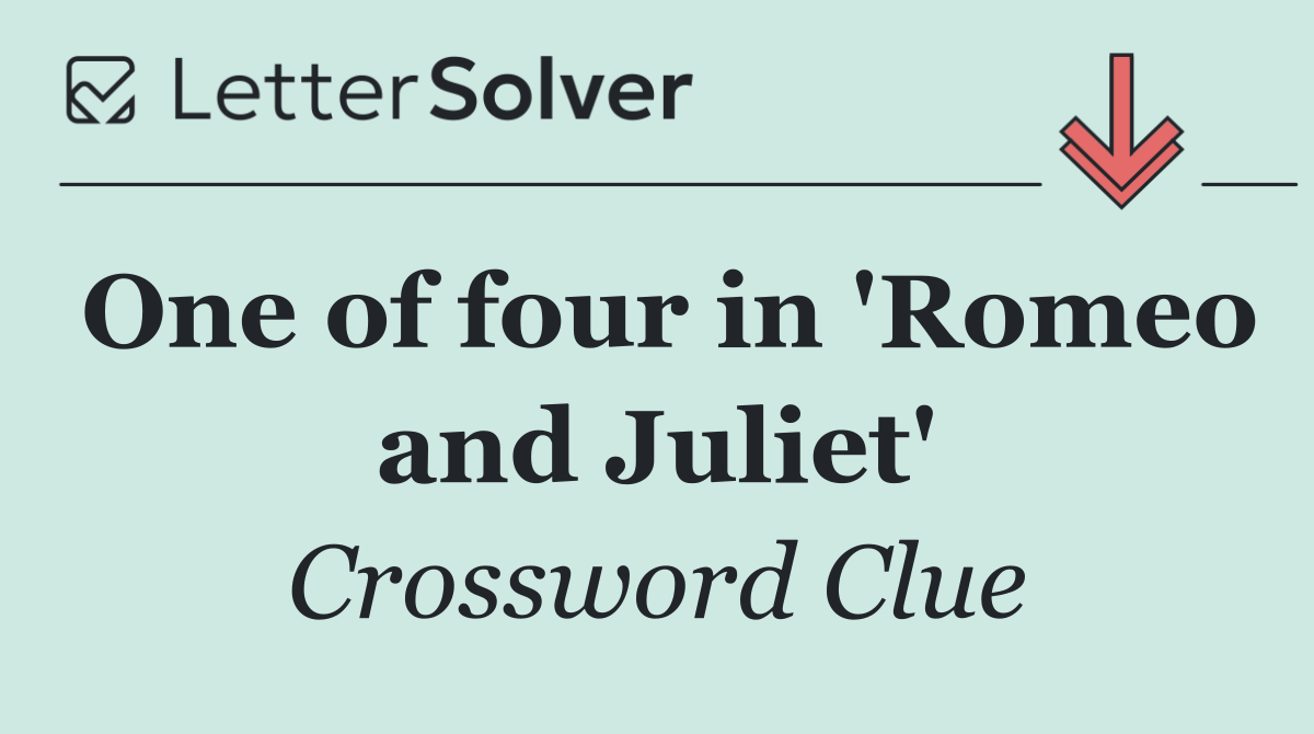 One of four in 'Romeo and Juliet'