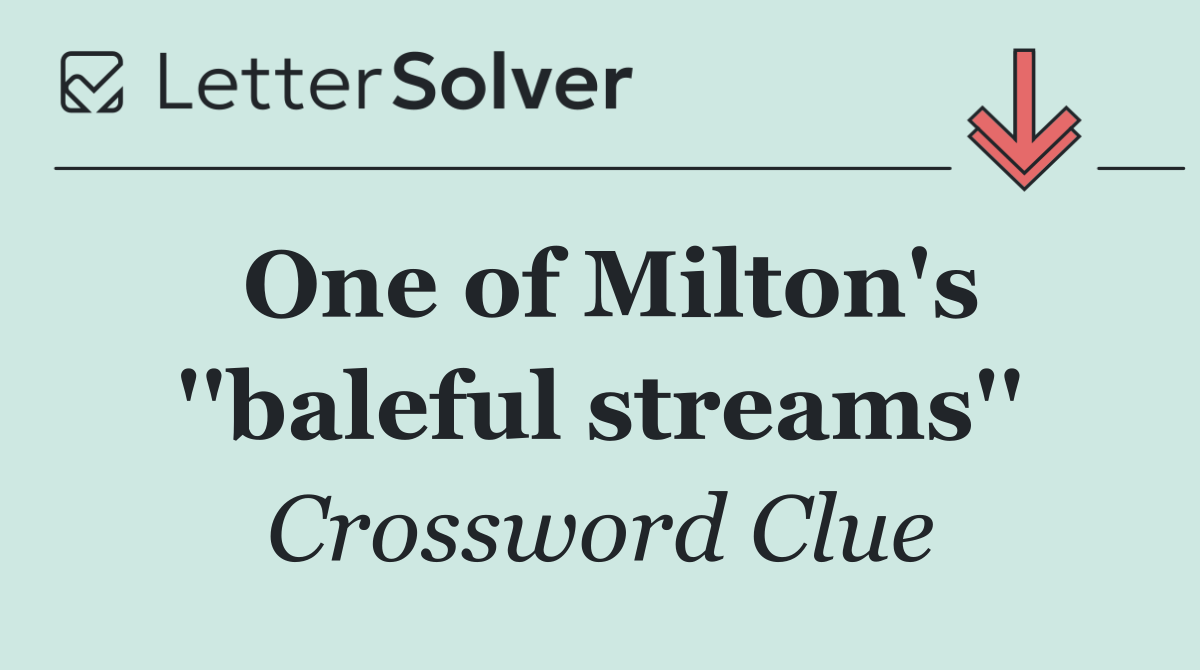One of Milton's ''baleful streams''