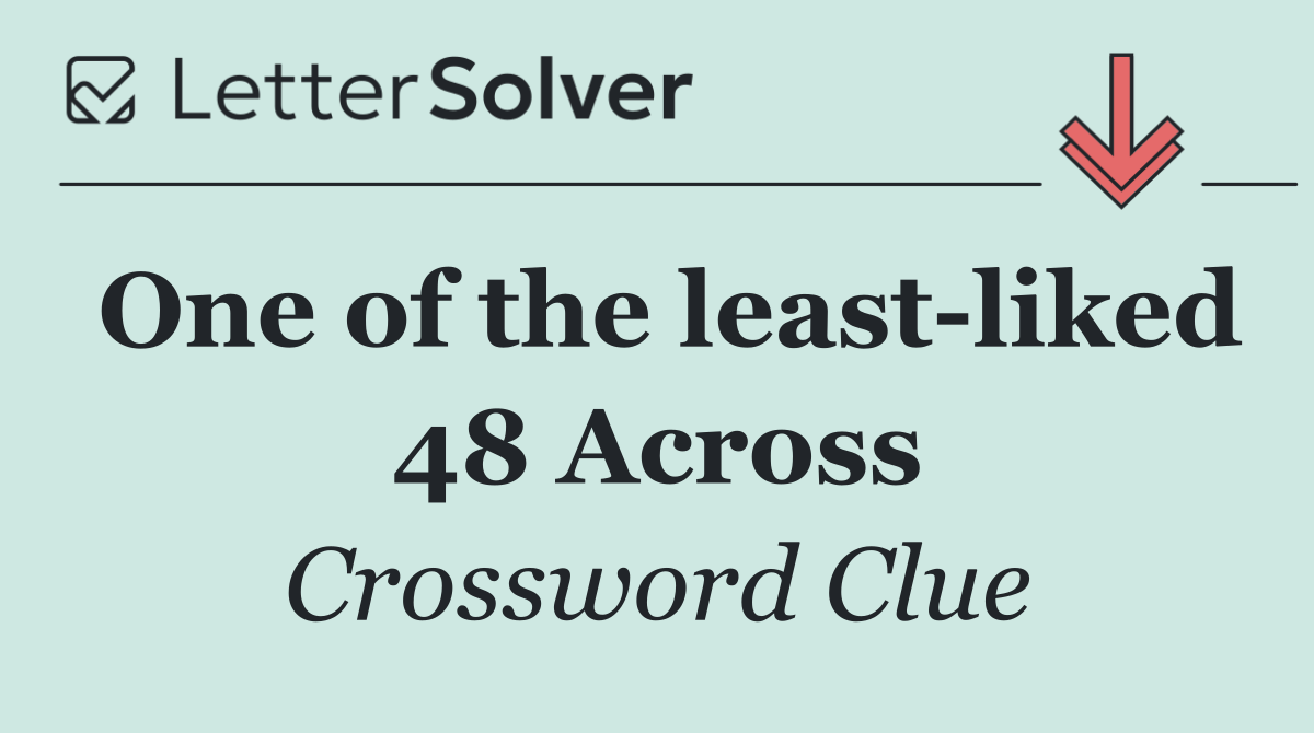 One of the least liked 48 Across
