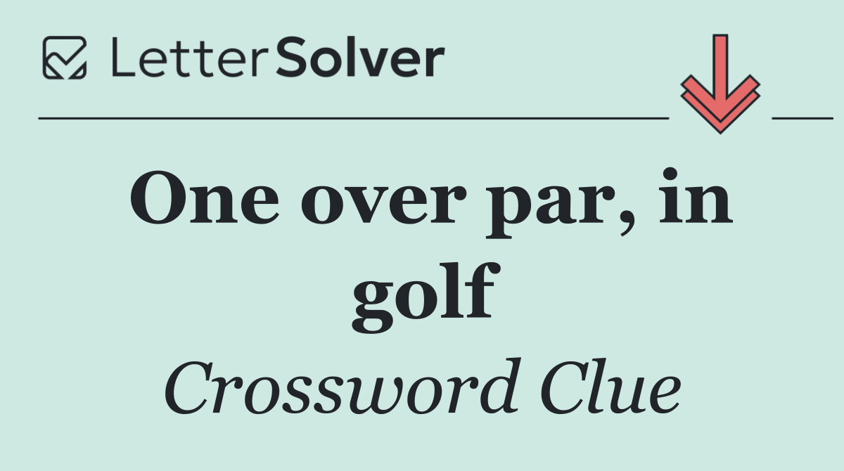 One over par, in golf