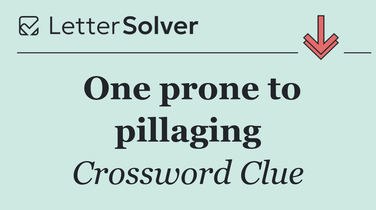 One prone to pillaging