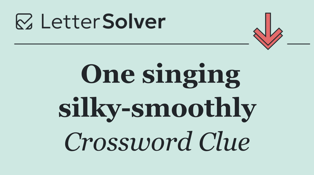 One singing silky smoothly